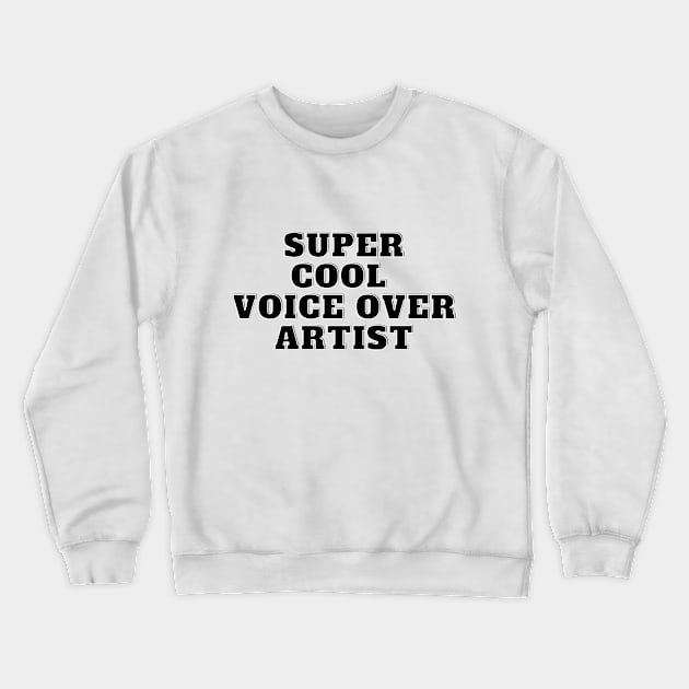 super cool voice over artist Crewneck Sweatshirt by Fresh aus